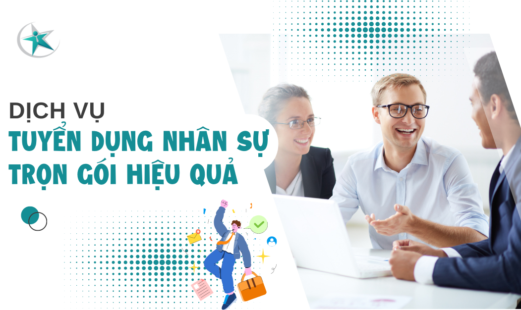 Dịch Vụ Tuyển Dụng Nhân Sự Trọn Gói Hiệu Quả