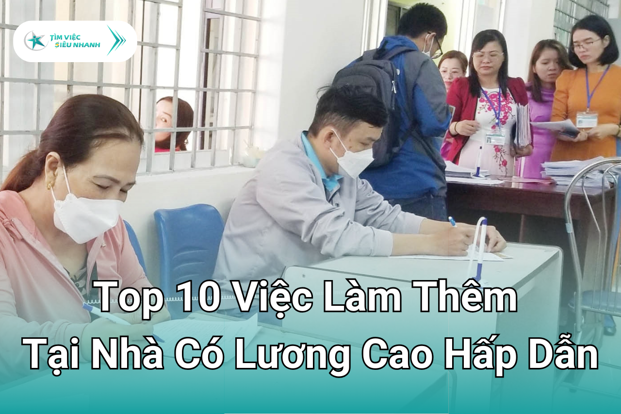 Top 10 Việc Làm Thêm Tại Nhà Có Lương Cao Hấp Dẫn